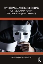Psychoanalytic Reflections on Vladimir Putin: The Cost of Malignant Leadership book cover