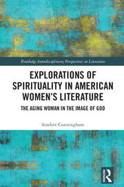 Explorations of Spirituality in American Women's Literature: The Aging Woman in the Image of God book cover