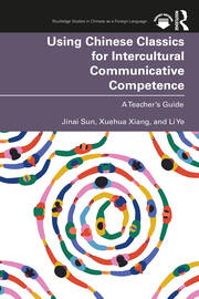 Using Chinese Classics for Intercultural Communicative Competence: A Teacher’s Guide book cover