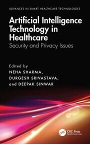 Artificial Intelligence Technology in Healthcare: Security and Privacy Issues book cover