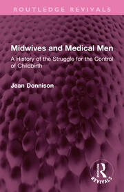 Midwives and Medical Men: A History of the Struggle for the Control of Childbirth book cover