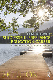 How to Have a Successful Freelance Education Career: Stepping Outside the Classroom book cover