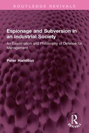 Espionage and Subversion in an Industrial Society: An Examination and Philosophy of Defence for Management book cover