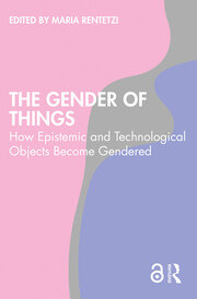 The Gender of Things: How Epistemic and Technological Objects Become Gendered book cover