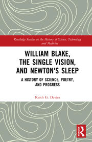 William Blake, the Single Vision, and Newton's Sleep: A History of Science, Poetry, and Progress book cover