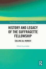 History and Legacy of the Suffragette Fellowship: Calling all Women! book cover