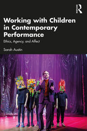 Working with Children in Contemporary Performance: Ethics, Agency and Affect book cover