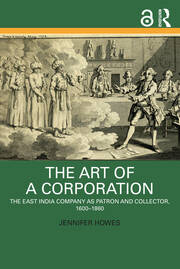 The Art of a Corporation: The East India Company as Patron and Collector, 1600-1860 book cover