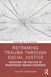 Reframing Trauma Through Social Justice: Resisting the Politics of Mainstream Trauma Discourse book cover