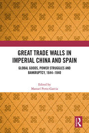 Great Trade Walls in Imperial China and Spain: Global goods, power struggles and bankruptcy, 1644-1840 book cover