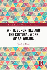 White Sororities and the Cultural Work of Belonging book cover