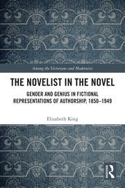 The Novelist in the Novel: Gender and Genius in Fictional Representations of Authorship, 1850–1949 book cover
