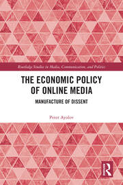 The Economic Policy of Online Media: Manufacture of Dissent book cover