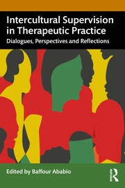 Intercultural Supervision in Therapeutic Practice: Dialogues, Perspectives and Reflections book cover