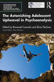 The Astonishing Adolescent Upheaval in Psychoanalysis book cover