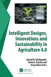 Intelligent Designs, Innovations and Sustainability in Agriculture 4.0 book cover