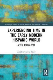 Experiencing Time in the Early Modern Hispanic World: After Apocalypse book cover