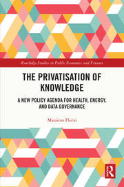 The Privatisation of Knowledge: A New Policy Agenda for Health, Energy, and Data Governance book cover