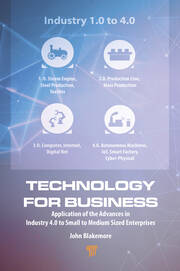 Technology for Business: Application of the Advances in Industry 4.0 to Small to Medium Sized Enterprises book cover