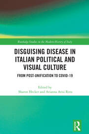 Disguising Disease in Italian Political and Visual Culture: From Post-Unification to COVID-19 book cover