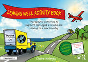 Leaving Well Activity Book: Therapeutic Activities to Support Kids Aged 6-12 who are Moving to a New Country book cover