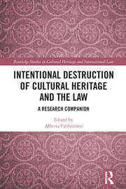 Intentional Destruction of Cultural Heritage and the Law: A Research Companion book cover