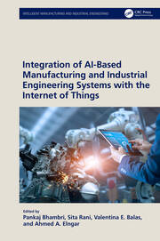 Integration of AI-Based Manufacturing and Industrial Engineering Systems with the Internet of Things book cover