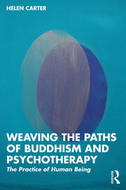 Weaving the Paths of Buddhism and Psychotherapy: The Practice of Human Being book cover