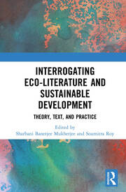 Interrogating Eco-Literature and Sustainable Development: Theory, Text, and Practice book cover