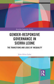 Gender-Responsive Governance in Sierra Leone: The Transitions and Logic of Inequality book cover