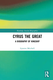 Cyrus the Great: A Biography of Kingship book cover