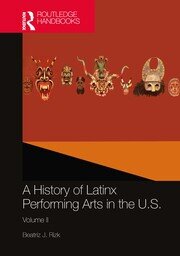 A History of Latinx Performing Arts in the U.S.: Volume II book cover
