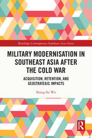 Military Modernisation in Southeast Asia after the Cold War: Acquisition, Retention, and Geostrategic Impacts book cover