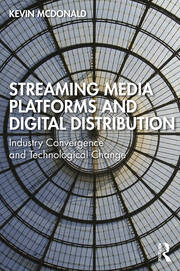 Streaming Media Platforms and Digital Distribution: Industry Convergence and Technological Change book cover