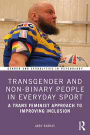 Transgender and Non-Binary People in Everyday Sport: A Trans Feminist Approach to Improving Inclusion book cover