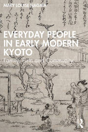 Everyday People in Early Modern Kyoto: Family, Firm and Community book cover