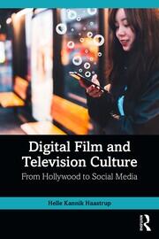 Digital Film and Television Culture: From Hollywood to Social Media book cover