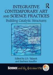 Integrative Contemporary Art and Science Practices: Building Catalytic Structures book cover
