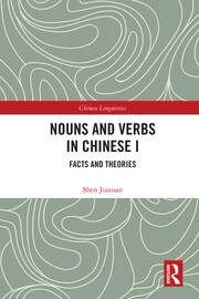 Nouns and Verbs in Chinese I: Facts and Theories book cover
