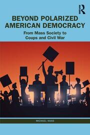 Beyond Polarized American Democracy: From Mass Society to Coups and Civil War book cover