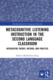 Metacognitive Listening Instruction in the Second Language Classroom: Integrating Theory, Method, and Practice book cover