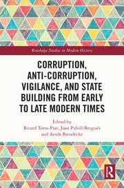 Corruption, Anti-Corruption, Vigilance, and State Building from Early to Late Modern Times book cover
