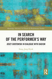 In Search of the Performer’s Way: Jerzy Grotowski in Dialogue with Daoism book cover