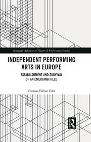 Independent Performing Arts in Europe: Establishment and Survival of an Emerging Field book cover