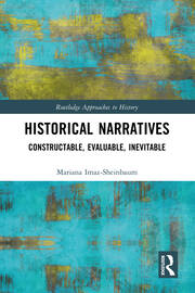 Historical Narratives: Constructable, Evaluable, Inevitable book cover