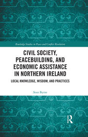 Civil Society, Peacebuilding, and Economic Assistance in Northern Ireland: Local Knowledge, Wisdom, and Practices book cover