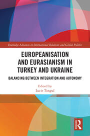 Europeanisation and Eurasianism in Turkey and Ukraine: Balancing between Integration and Autonomy book cover