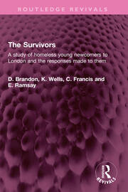 The Survivors: A study of homeless young newcomers to London and the responses made to them book cover