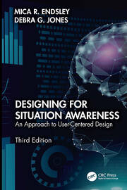 Designing for Situation Awareness: An Approach to User-Centered Design, Third Edition book cover