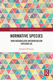 Normative Species: How Naturalized Inferentialism Explains Us book cover